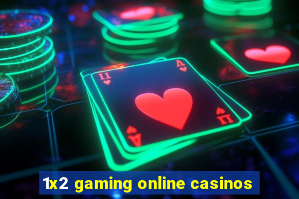 1x2 gaming online casinos