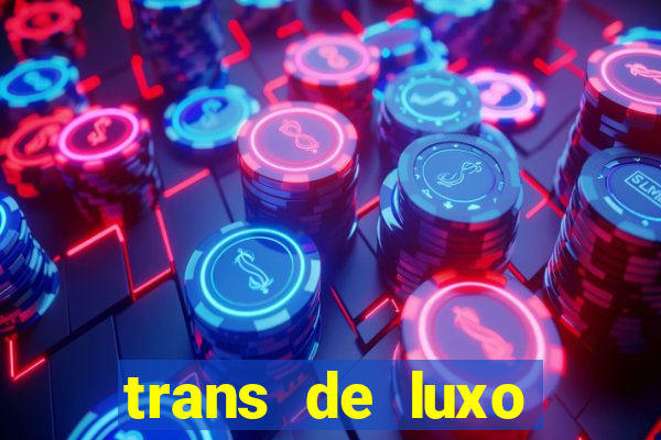 trans de luxo s茫o paulo