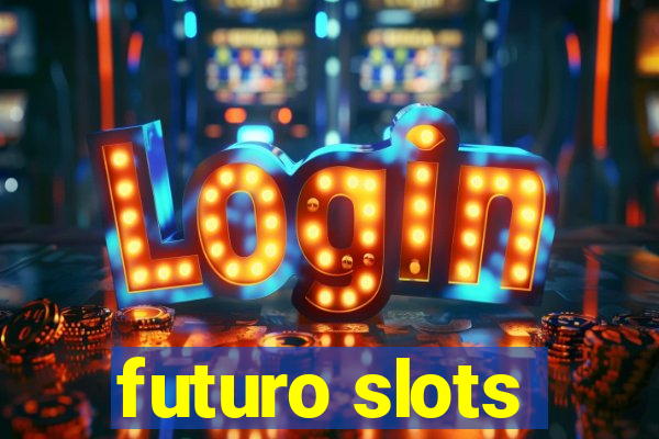 futuro slots