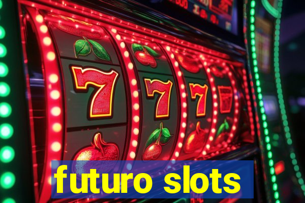 futuro slots