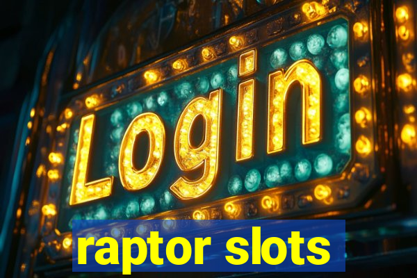 raptor slots