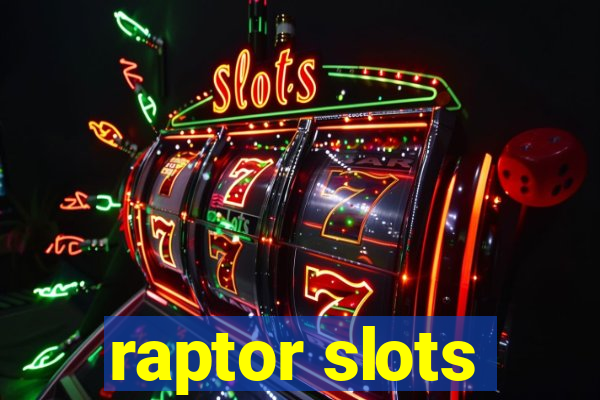 raptor slots