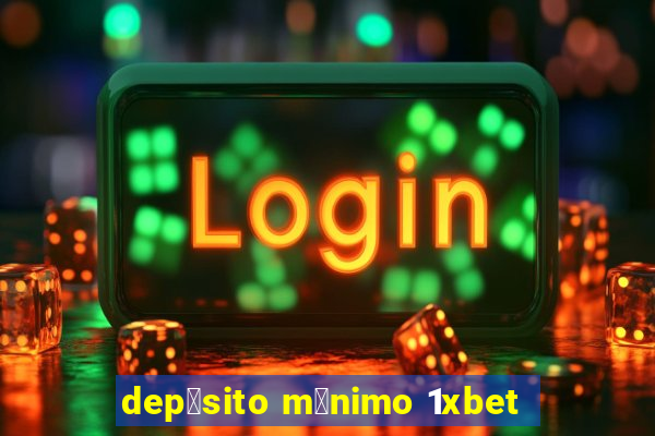 dep贸sito m铆nimo 1xbet