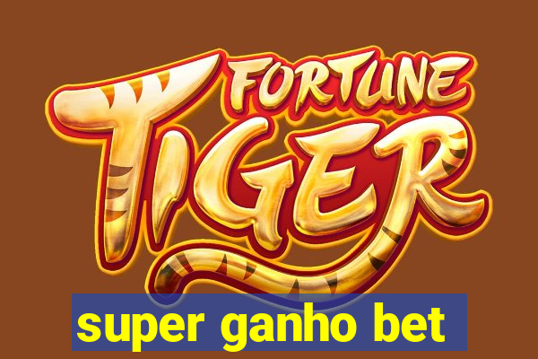 super ganho bet