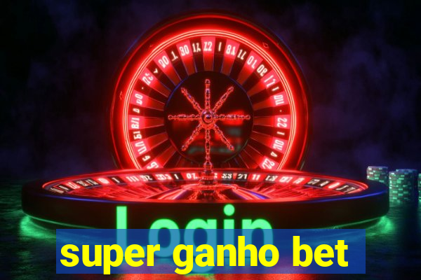 super ganho bet