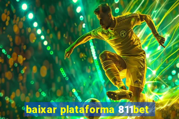 baixar plataforma 811bet