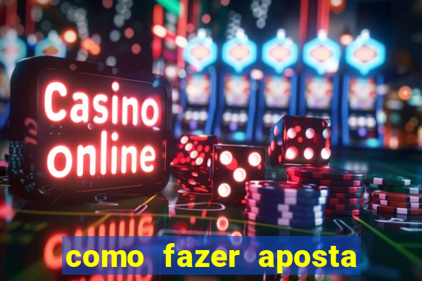 como fazer aposta de jogo