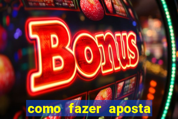 como fazer aposta de jogo