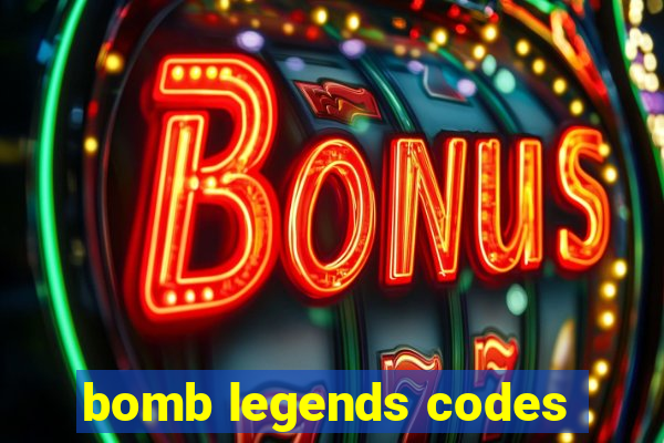 bomb legends codes