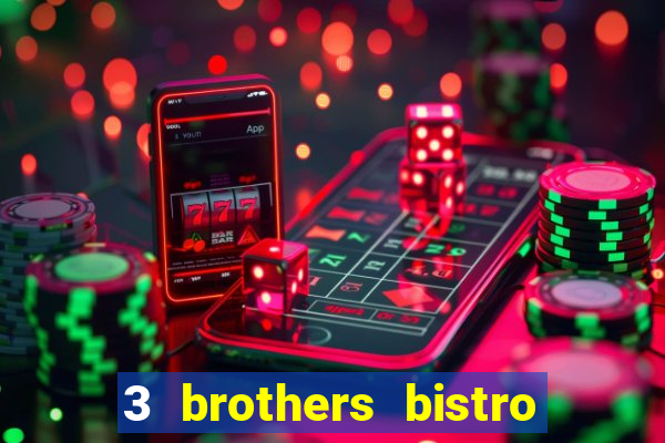 3 brothers bistro & casino menu