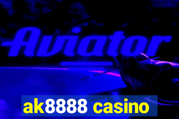 ak8888 casino