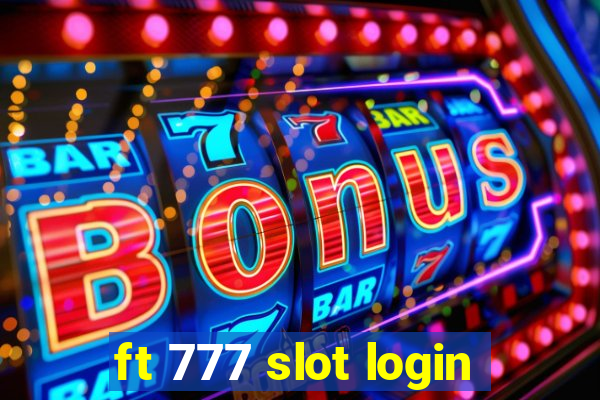 ft 777 slot login