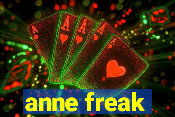 anne freak