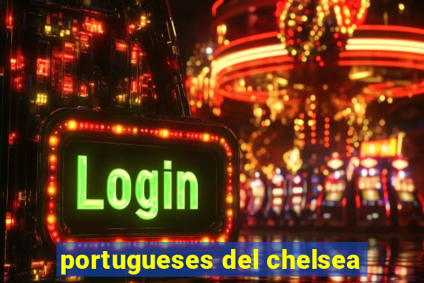 portugueses del chelsea