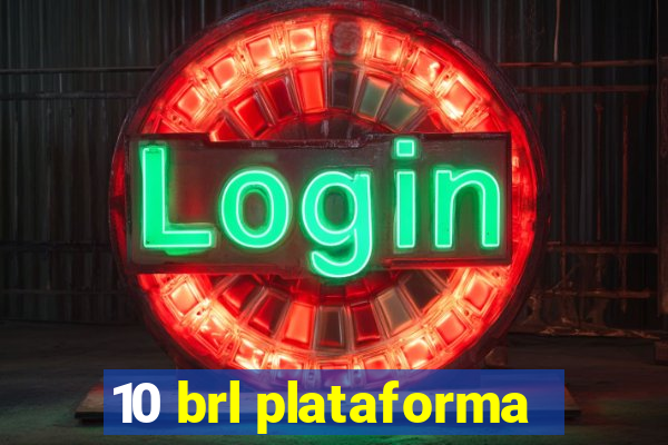 10 brl plataforma