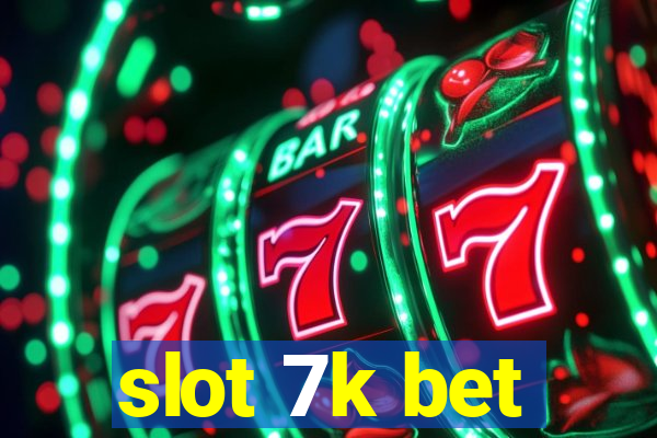 slot 7k bet