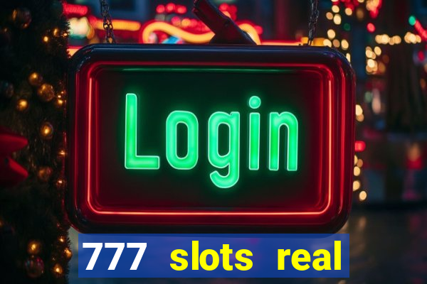 777 slots real cassino online