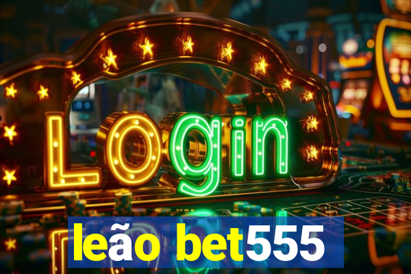 leão bet555