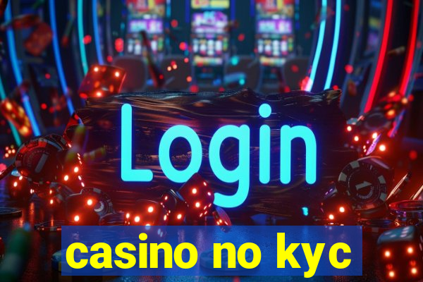 casino no kyc