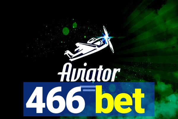 466 bet