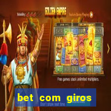 bet com giros gratis sem deposito