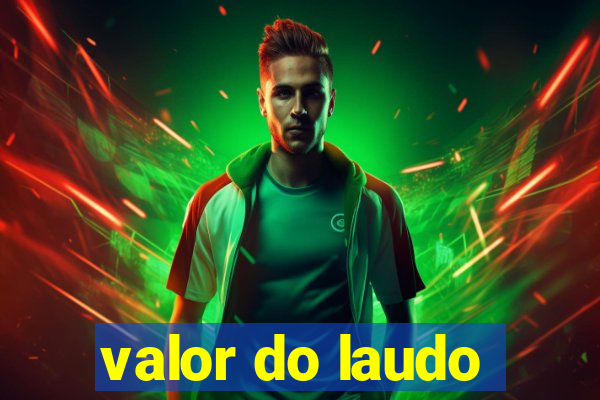 valor do laudo