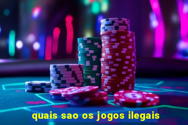 quais sao os jogos ilegais