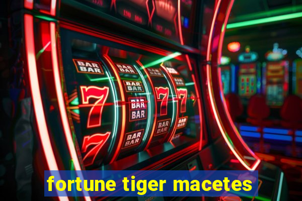 fortune tiger macetes