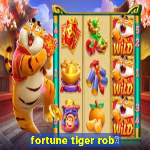 fortune tiger rob么