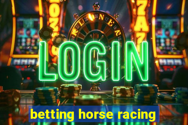 betting horse racing