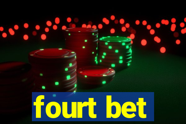 fourt bet