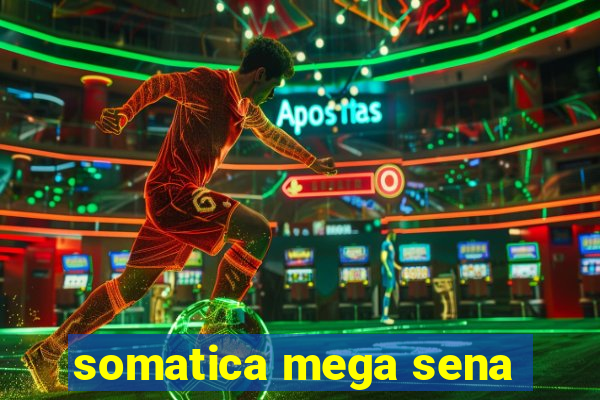 somatica mega sena