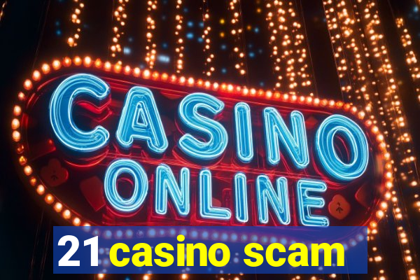 21 casino scam