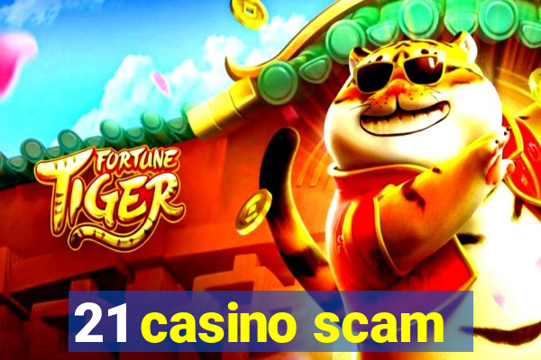 21 casino scam