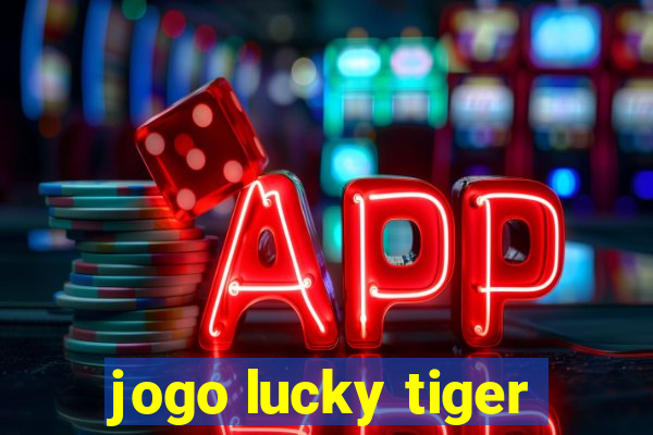 jogo lucky tiger