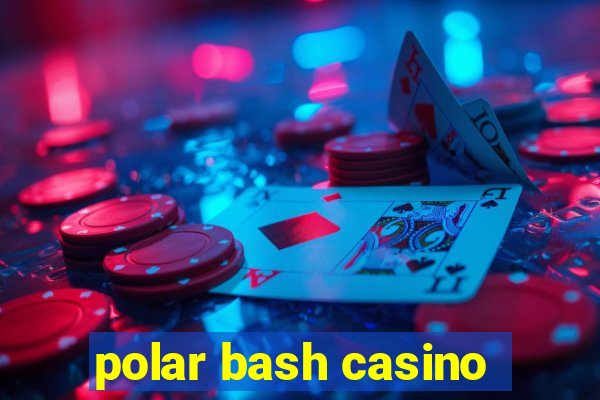 polar bash casino