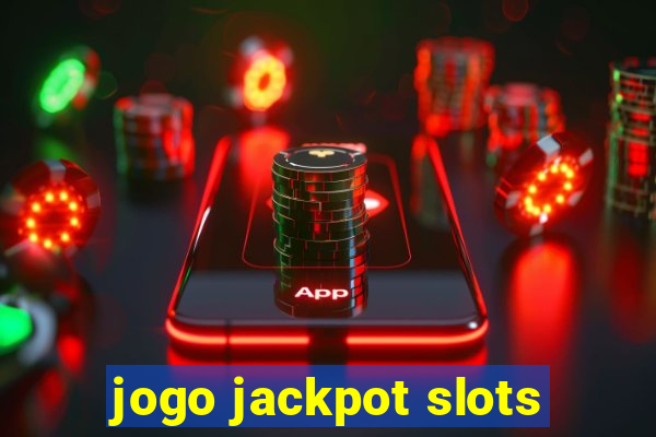 jogo jackpot slots