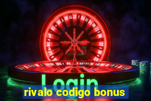 rivalo codigo bonus