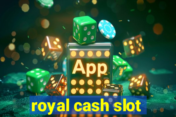 royal cash slot