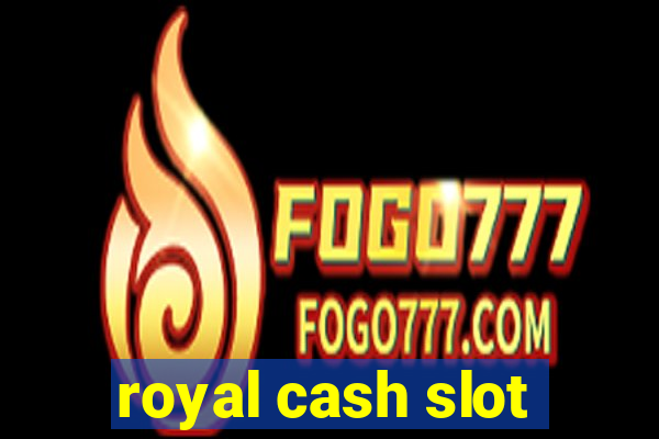 royal cash slot