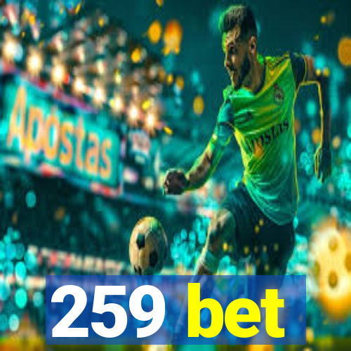 259 bet