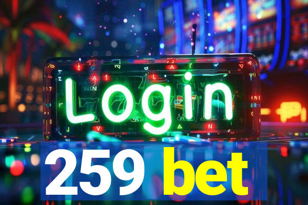 259 bet