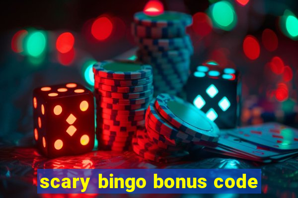 scary bingo bonus code