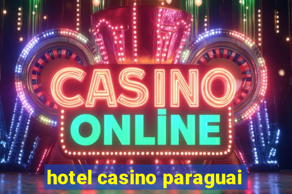 hotel casino paraguai