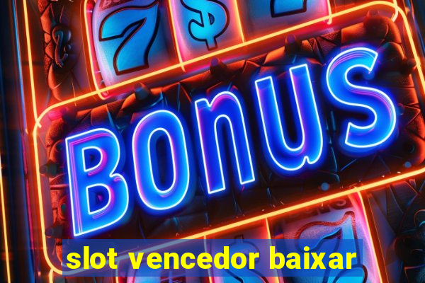 slot vencedor baixar