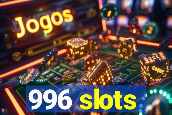 996 slots