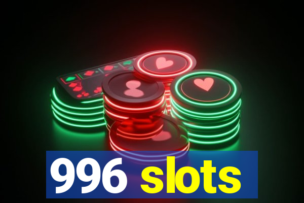 996 slots