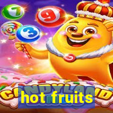 hot fruits