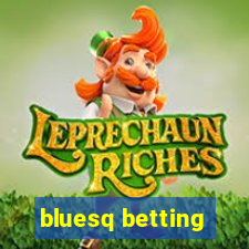 bluesq betting