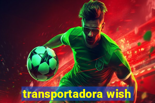 transportadora wish